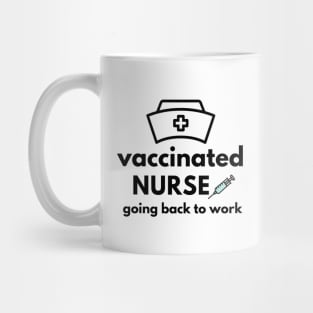 Vaccinated Nurse, going back to work pfizer vaccine Mug